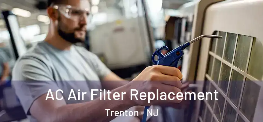  AC Air Filter Replacement Trenton - NJ