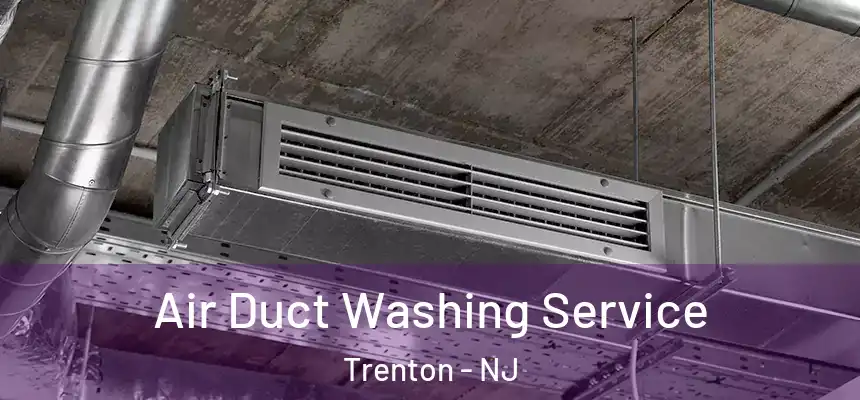  Air Duct Washing Service Trenton - NJ