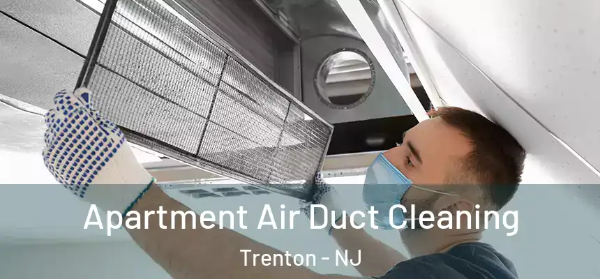  Apartment Air Duct Cleaning Trenton - NJ