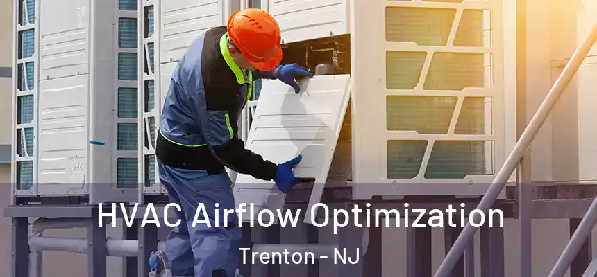  HVAC Airflow Optimization Trenton - NJ