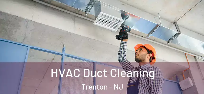  HVAC Duct Cleaning Trenton - NJ