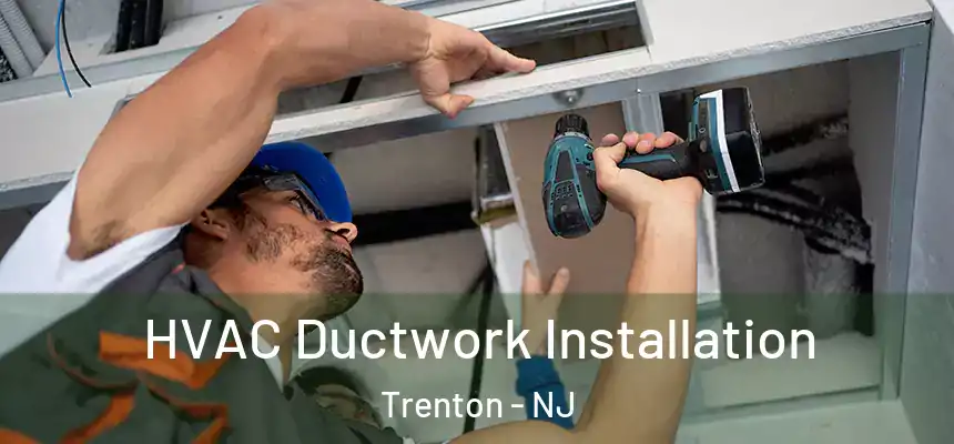  HVAC Ductwork Installation Trenton - NJ