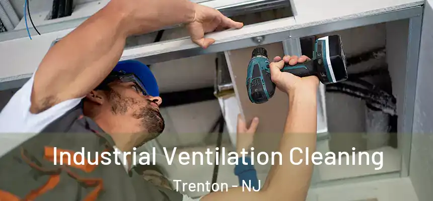  Industrial Ventilation Cleaning Trenton - NJ